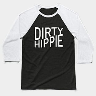 Dirty hippie Baseball T-Shirt